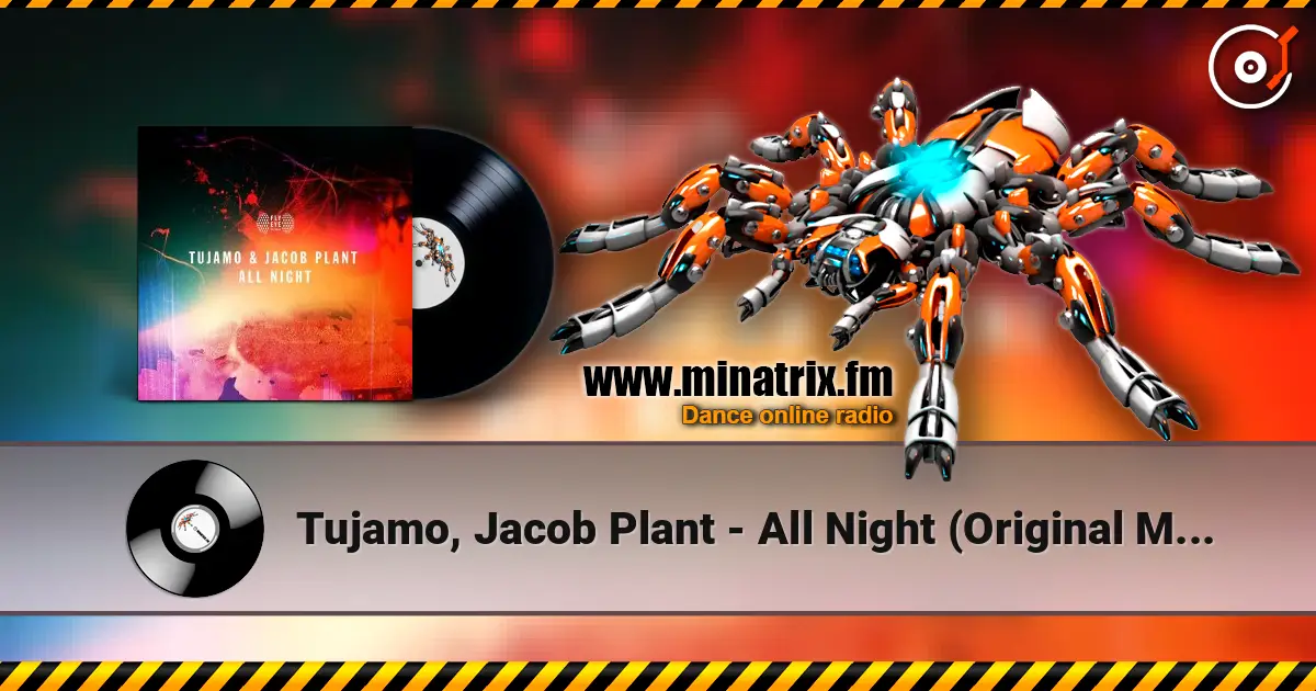 Tujamo, Jacob Plant - All Night (Original Mix) listen online in high quality | Minatrix.FM