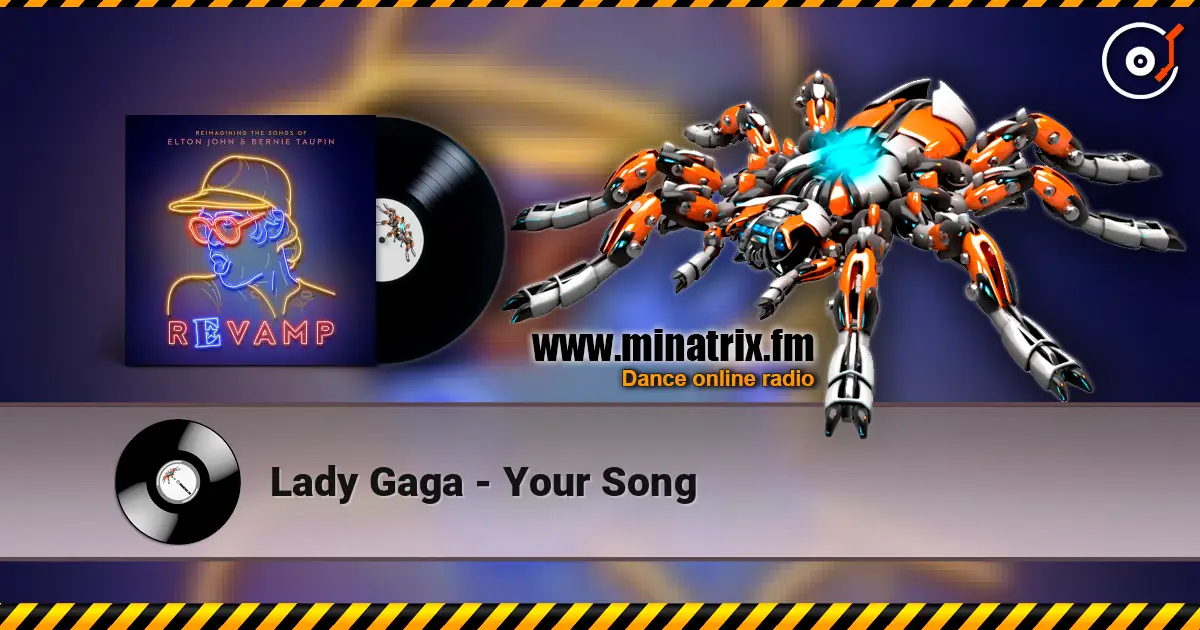 Lady Gaga - Your Song listen online in high quality | Minatrix.FM