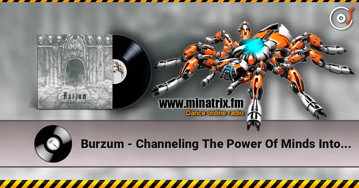 Burzum - Channeling The Power Of Minds Into A New God listen online in high quality | Minatrix.FM