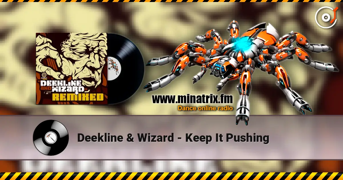 Deekline & Wizard - Keep It Pushing listen online in high quality | Minatrix.FM