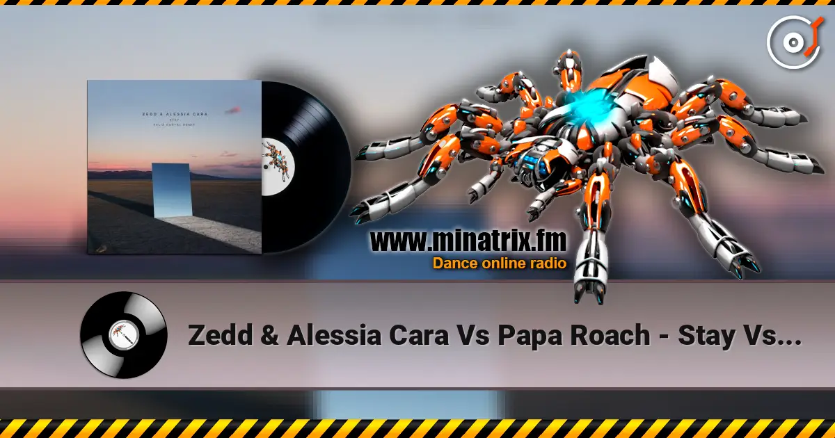 Zedd & Alessia Cara Vs Papa Roach - Stay Vs Last Resort listen online in high quality | Minatrix.FM