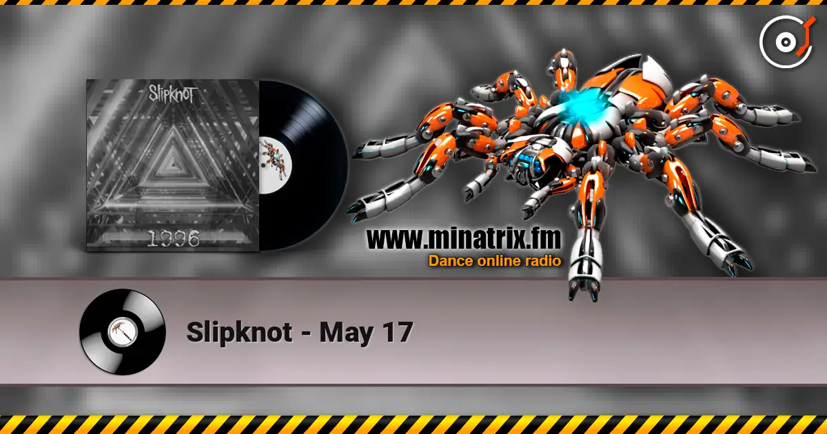 Slipknot - May 17 listen online in high quality | Minatrix.FM