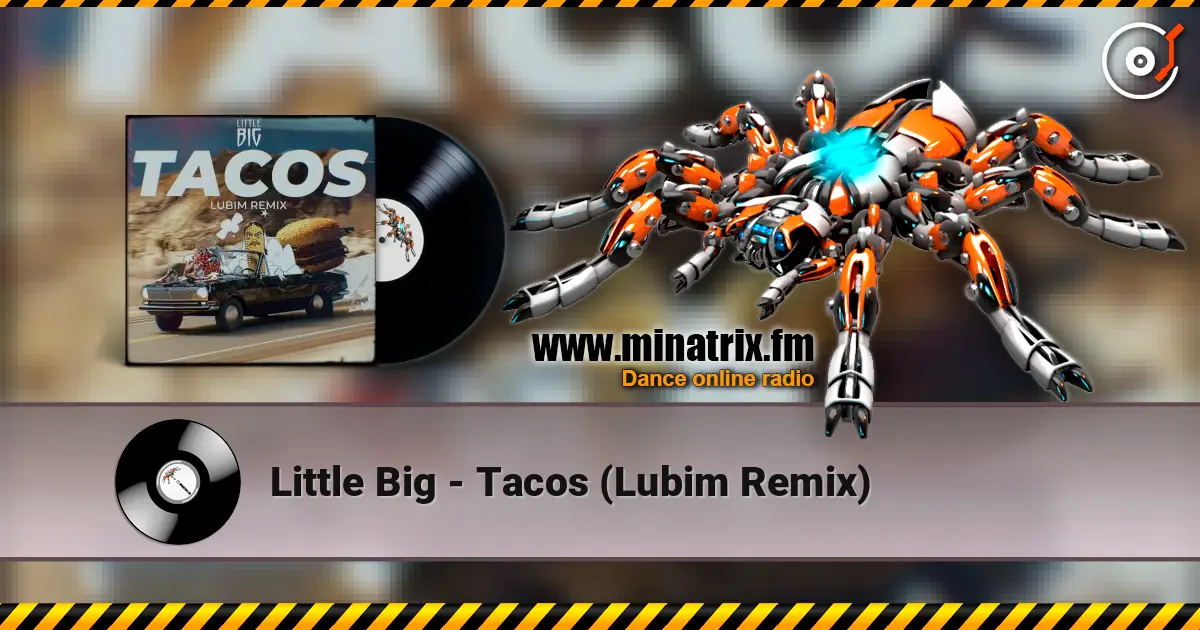 Little Big - Tacos (Lubim Remix) listen online in high quality | Minatrix.FM