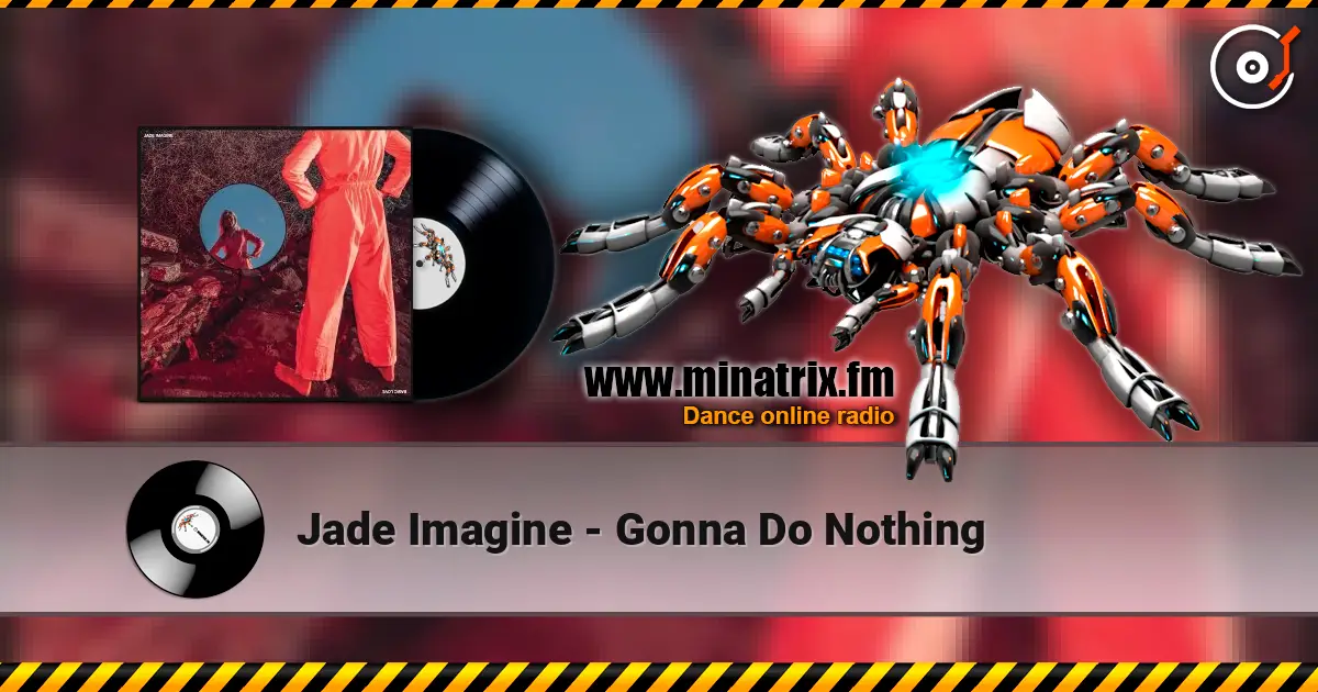 Jade Imagine - Gonna Do Nothing listen online in high quality | Minatrix.FM