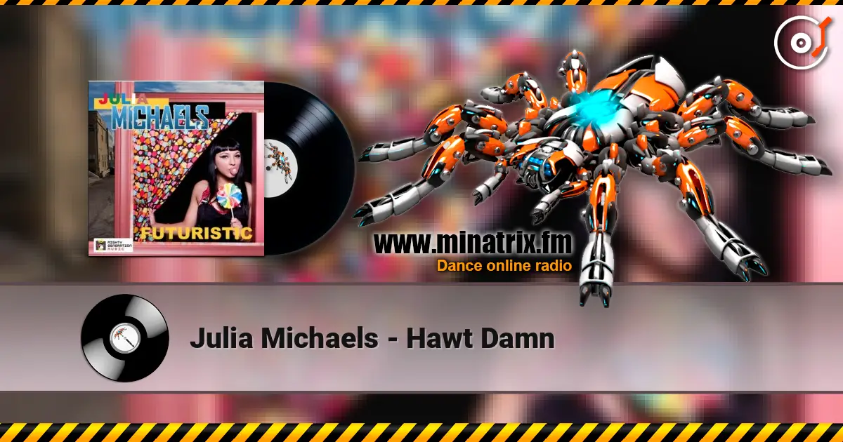 Julia Michaels - Hawt Damn listen online in high quality | Minatrix.FM