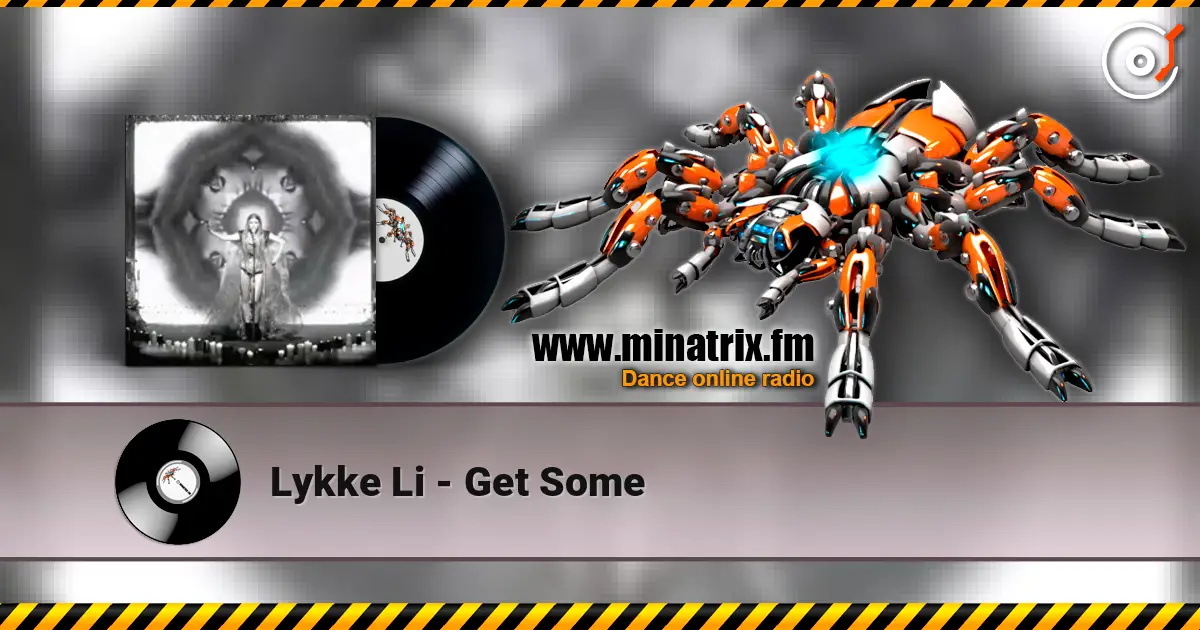Lykke Li - Get Some listen online in high quality | Minatrix.FM