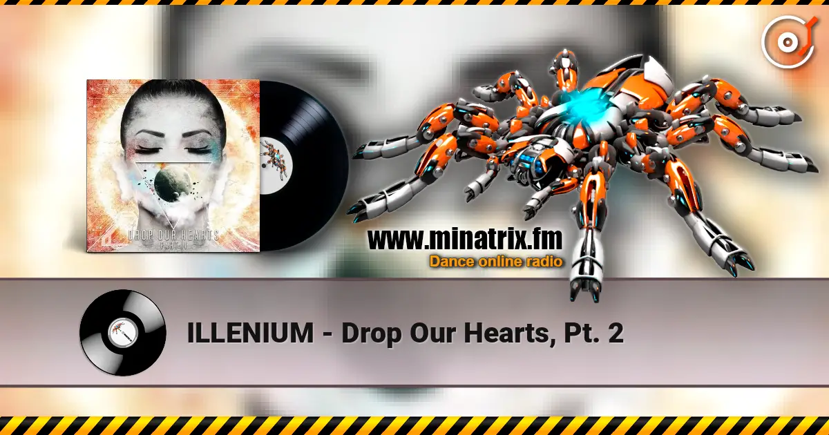 ILLENIUM - Drop Our Hearts, Pt. 2 listen online in high quality | Minatrix.FM