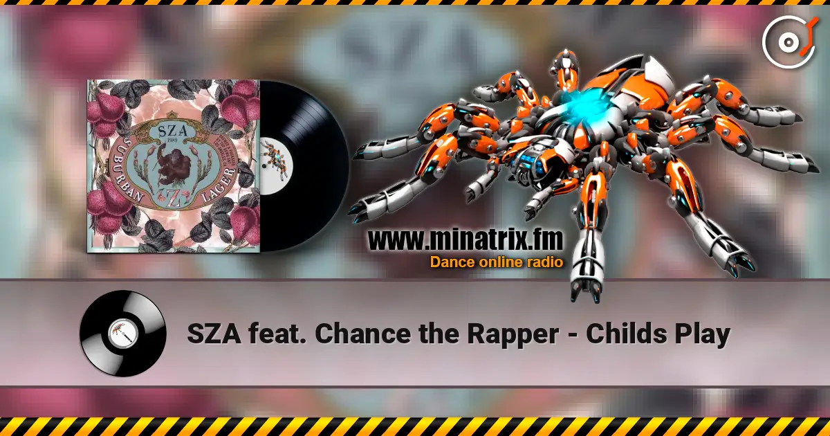 SZA feat. Chance the Rapper - Childs Play listen online in high quality | Minatrix.FM