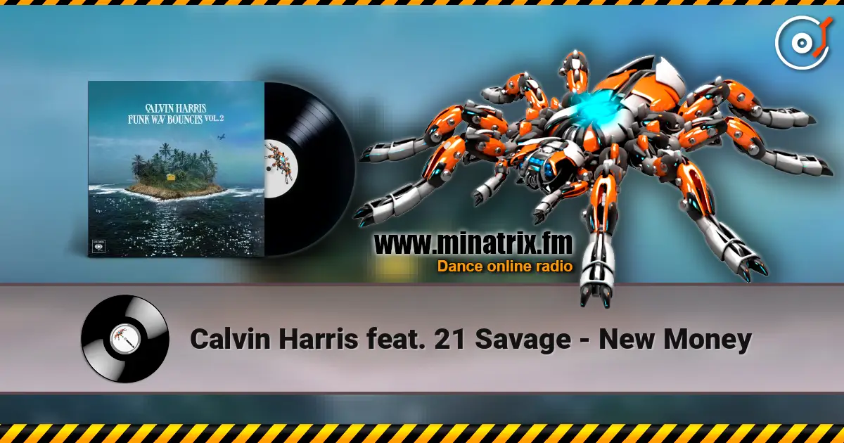 Calvin Harris feat. 21 Savage - New Money listen online in high quality | Minatrix.FM