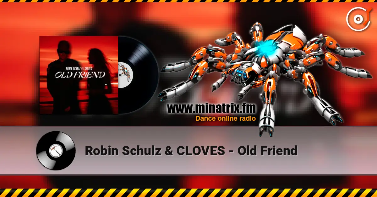Robin Schulz & CLOVES - Old Friend listen online in high quality | Minatrix.FM