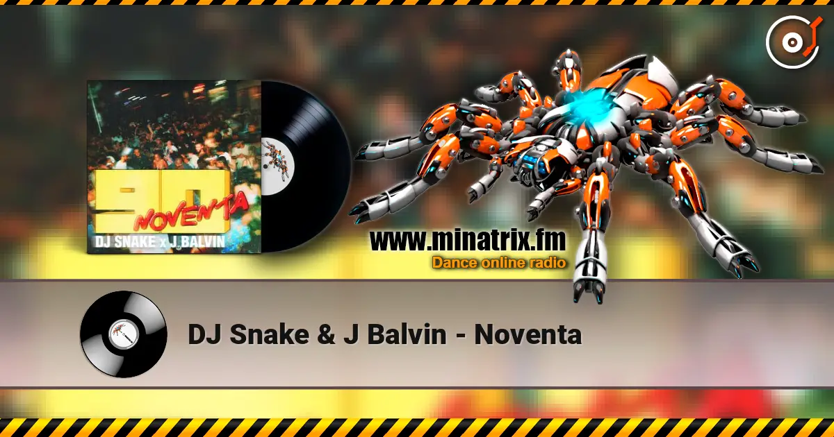 DJ Snake & J Balvin - Noventa listen online in high quality | Minatrix.FM