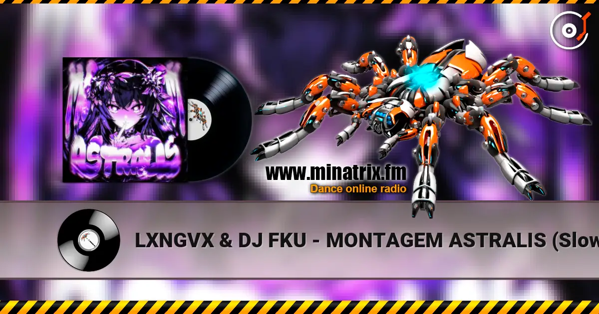LXNGVX & DJ FKU - MONTAGEM ASTRALIS (Slowed) listen online in high quality | Minatrix.FM