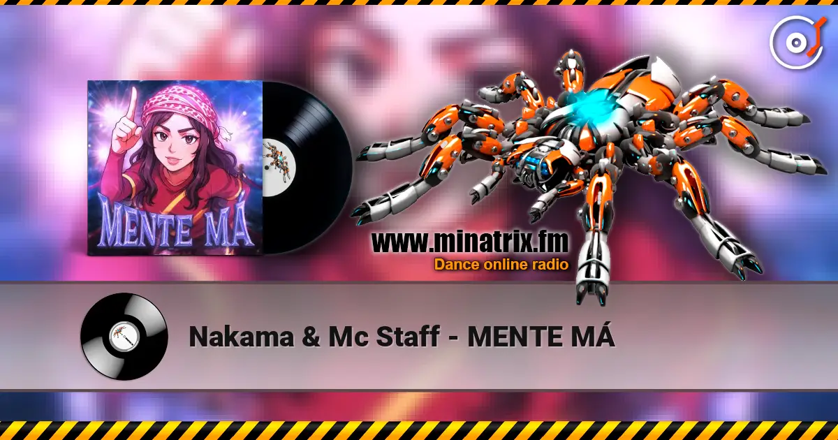Nakama & Mc Staff - MENTE MÁ listen online in high quality | Minatrix.FM