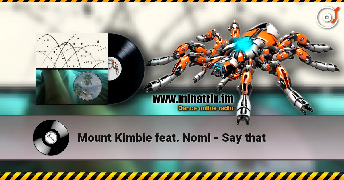 Mount Kimbie feat. Nomi - Say that listen online in high quality | Minatrix.FM