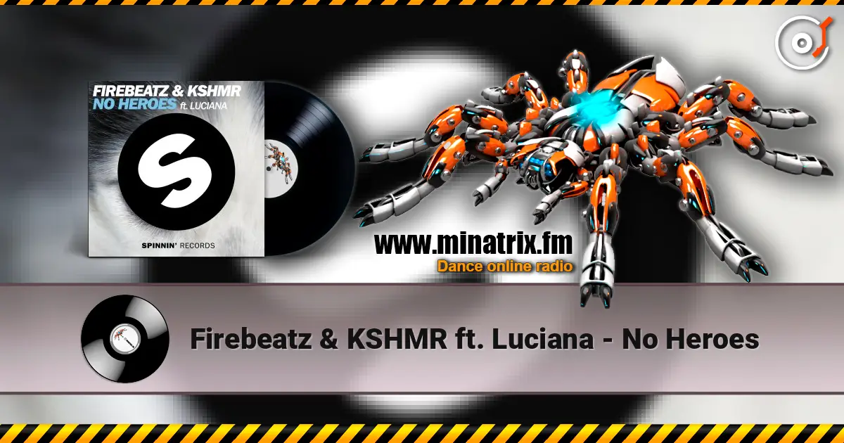 Firebeatz & KSHMR ft. Luciana - No Heroes listen online in high quality | Minatrix.FM