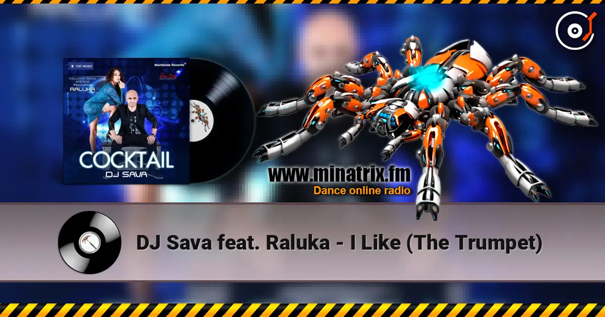 DJ Sava feat. Raluka - I Like (The Trumpet) listen online in high quality | Minatrix.FM