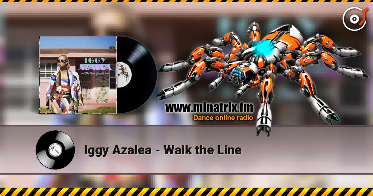 Iggy Azalea - Walk the Line listen online in high quality | Minatrix.FM