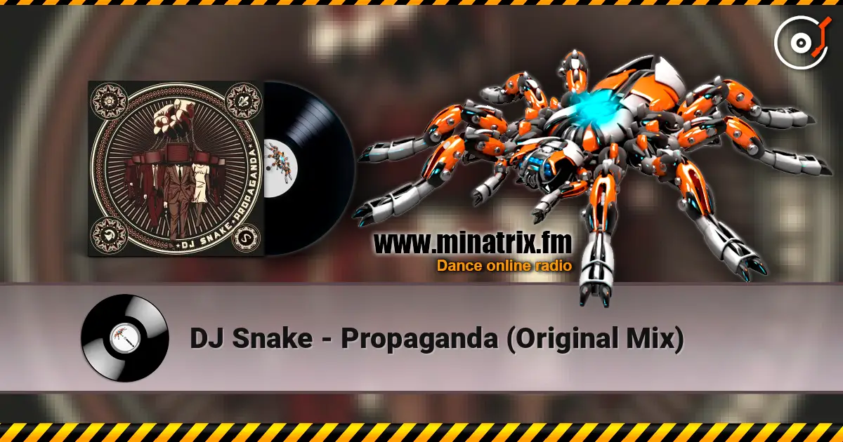 DJ Snake - Propaganda (Original Mix) listen online in high quality | Minatrix.FM