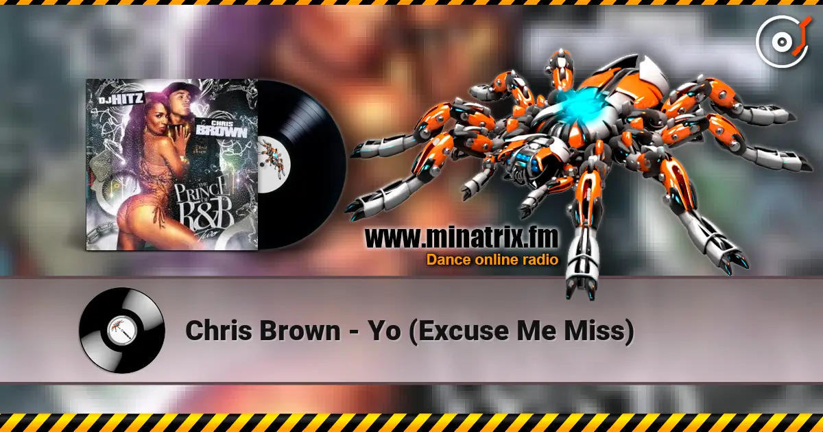 Chris Brown - Yo (Excuse Me Miss) listen online in high quality | Minatrix.FM