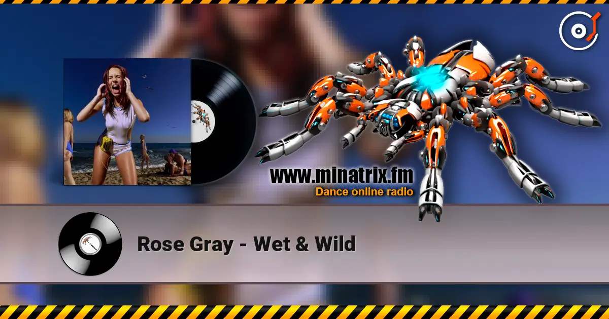 Rose Gray - Wet & Wild listen online in high quality | Minatrix.FM