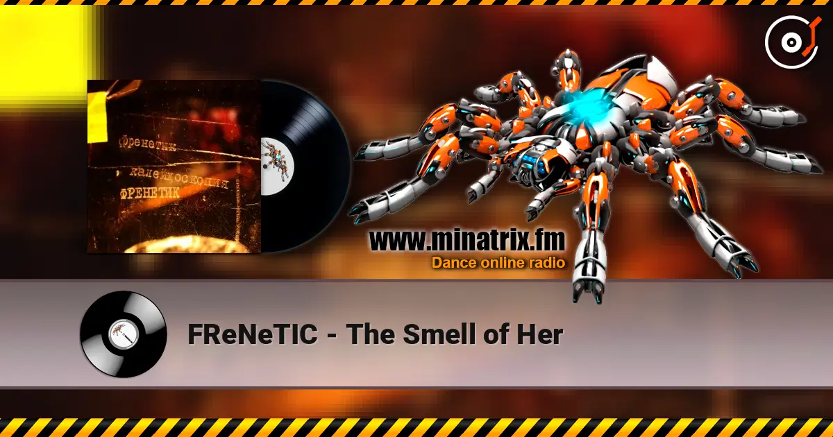 FReNeTIC - The Smell of Her listen online in high quality | Minatrix.FM
