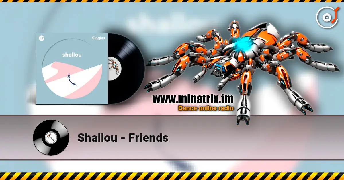 Shallou - Friends listen online in high quality | Minatrix.FM