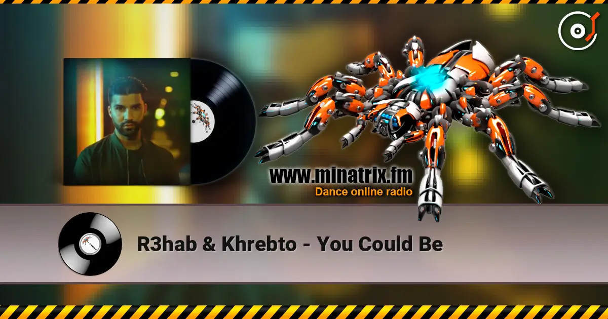 R3hab & Khrebto - You Could Be listen online in high quality | Minatrix.FM
