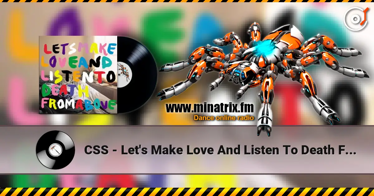 CSS - Let's Make Love And Listen To Death From Above listen online in high quality | Minatrix.FM