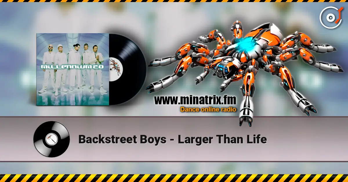 Backstreet Boys - Larger Than Life listen online in high quality | Minatrix.FM