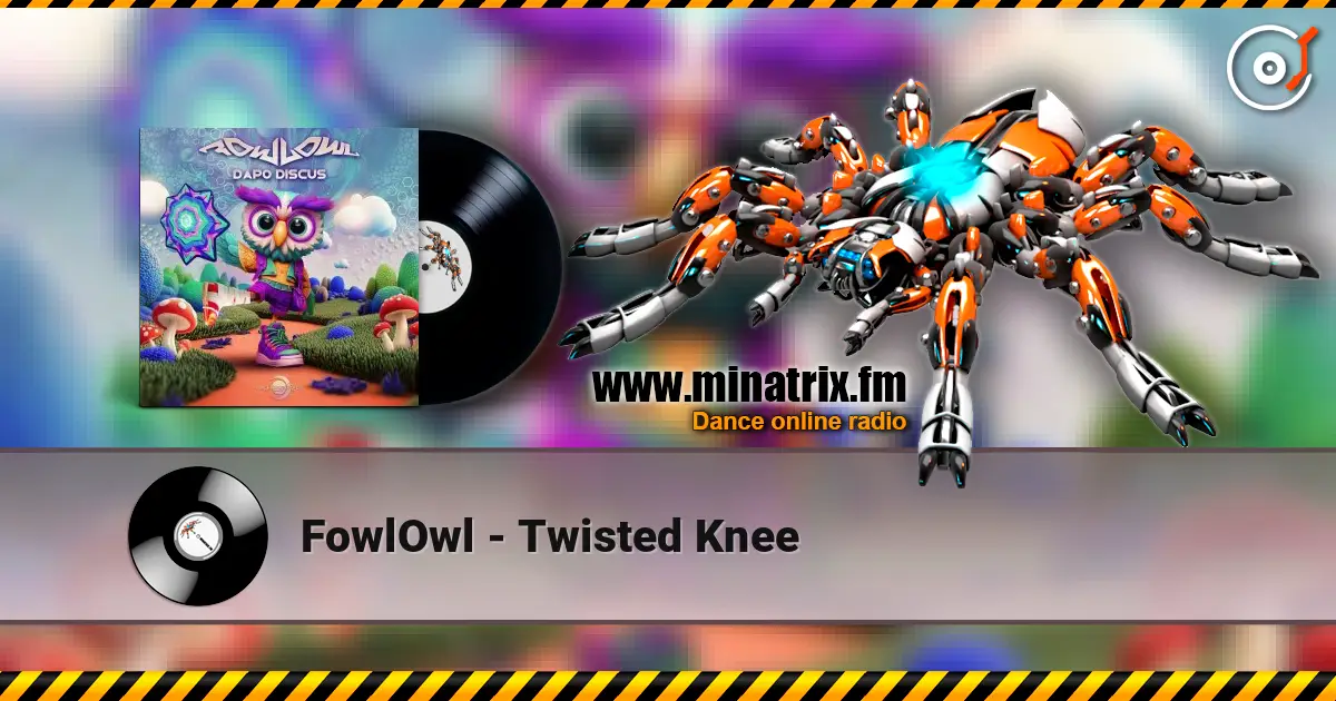 FowlOwl - Twisted Knee listen online in high quality | Minatrix.FM