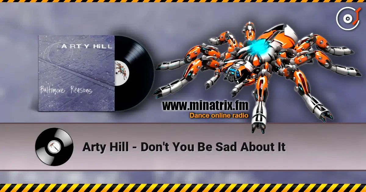 Arty Hill - Don't You Be Sad About It listen online in high quality | Minatrix.FM