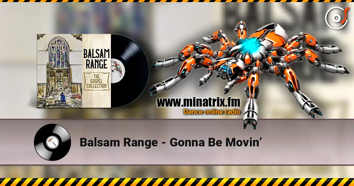 Balsam Range - Gonna Be Movin’ listen online in high quality | Minatrix.FM