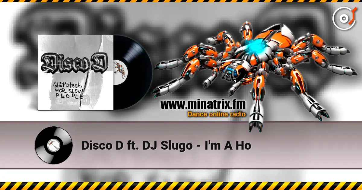 Disco D ft. DJ Slugo - I'm A Ho listen online in high quality | Minatrix.FM