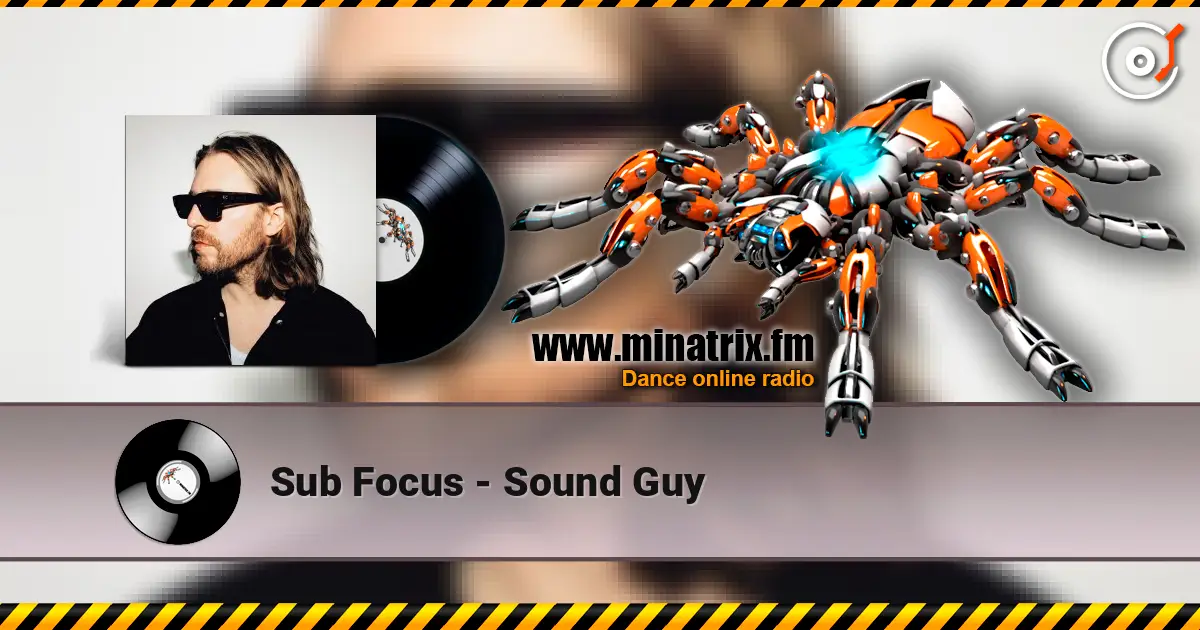 Sub Focus - Sound Guy listen online in high quality | Minatrix.FM