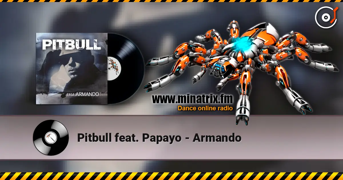 Pitbull feat. Papayo - Armando listen online in high quality | Minatrix.FM