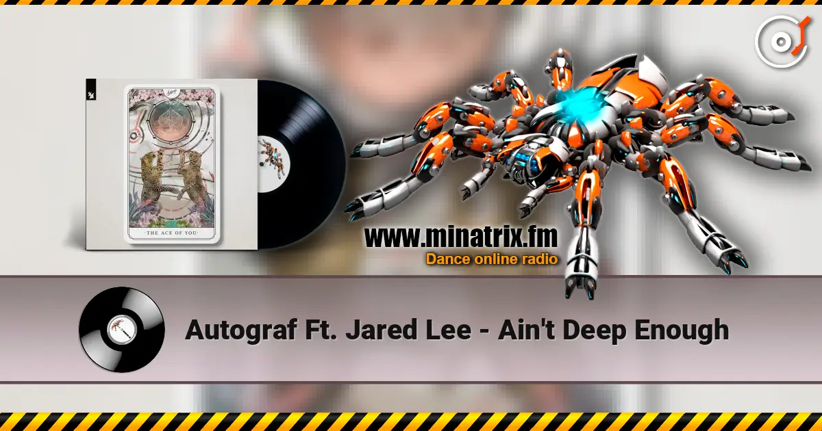 Autograf Ft. Jared Lee - Ain't Deep Enough listen online in high quality | Minatrix.FM