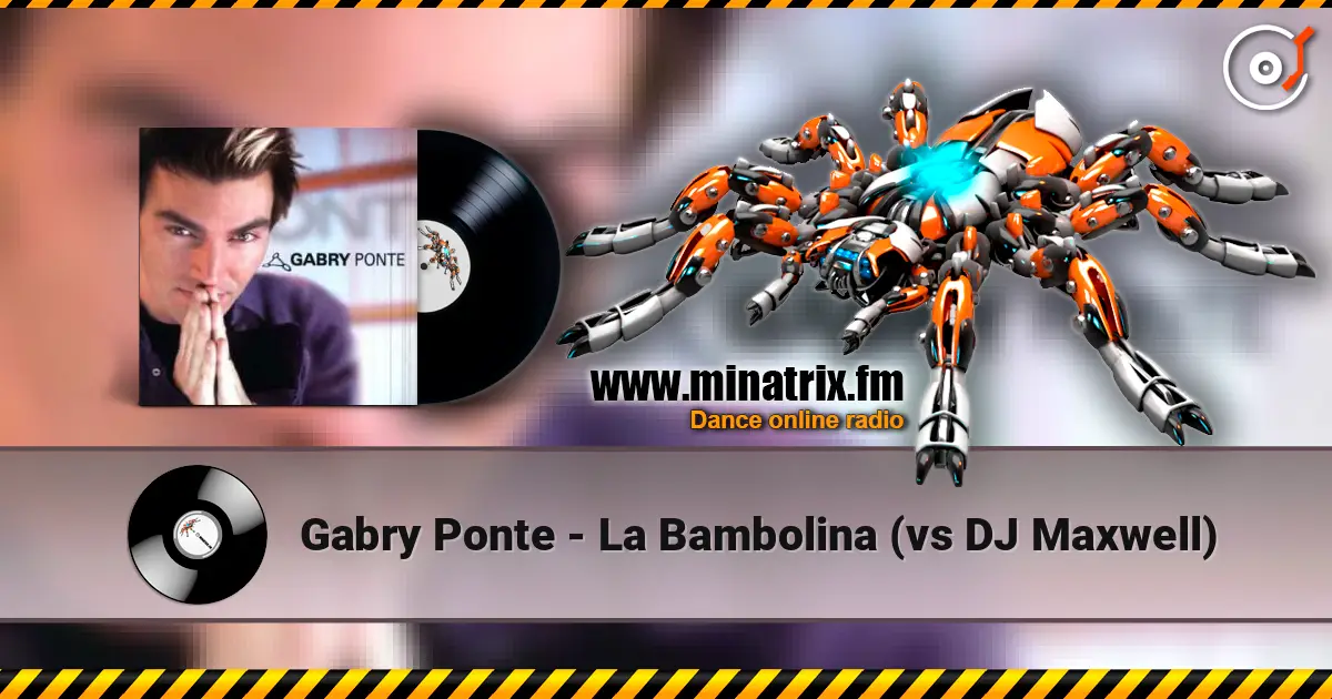 Gabry Ponte - La Bambolina (vs DJ Maxwell) listen online in high quality | Minatrix.FM