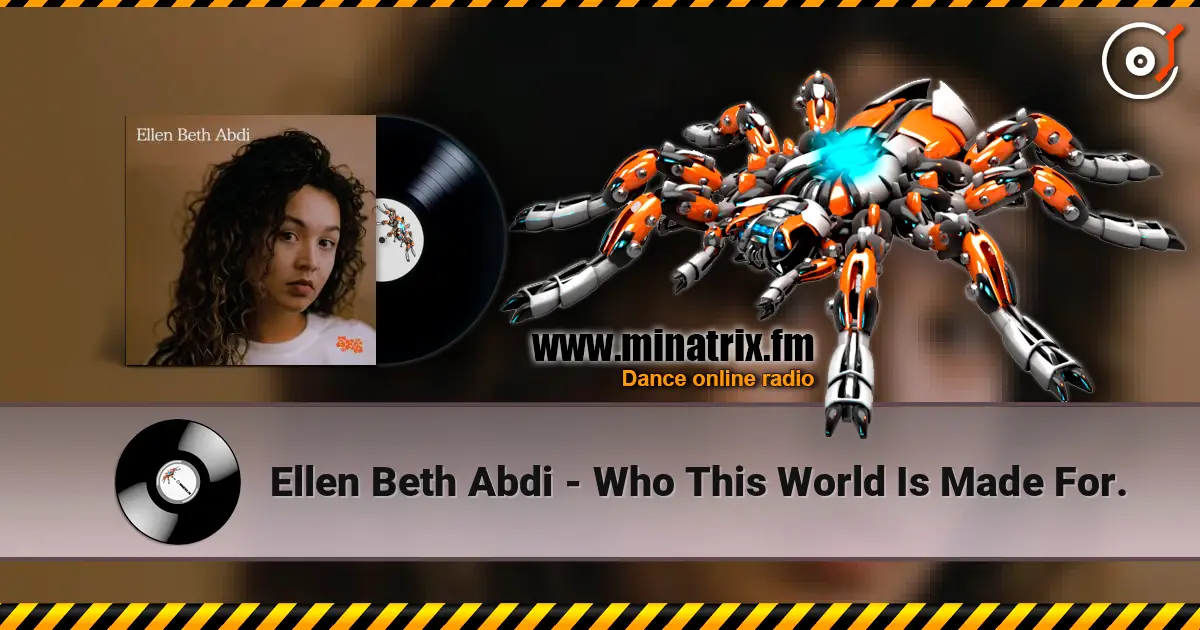 Ellen Beth Abdi - Who This World Is Made For. listen online in high quality | Minatrix.FM