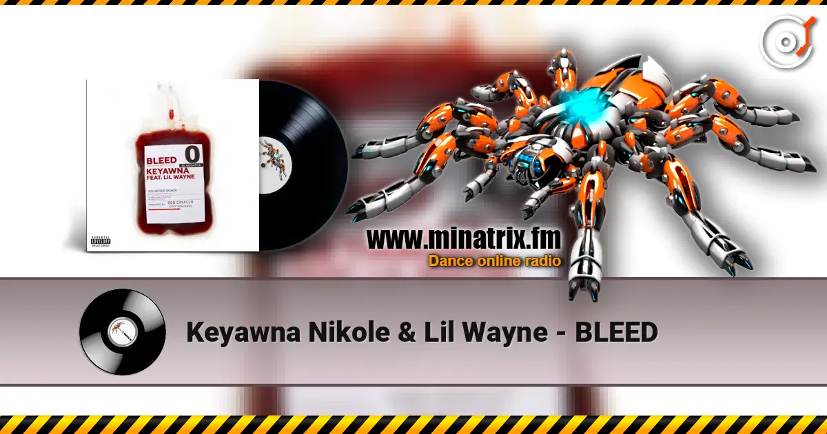 Keyawna Nikole & Lil Wayne - BLEED listen online in high quality | Minatrix.FM