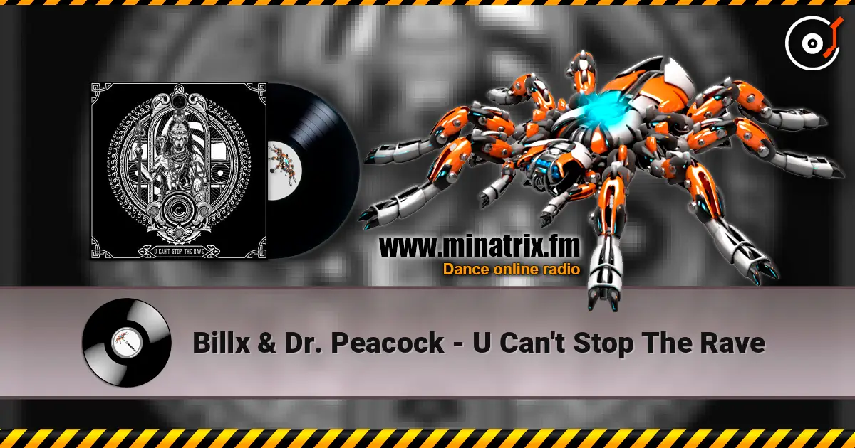 Billx & Dr. Peacock - U Can't Stop The Rave listen online in high quality | Minatrix.FM