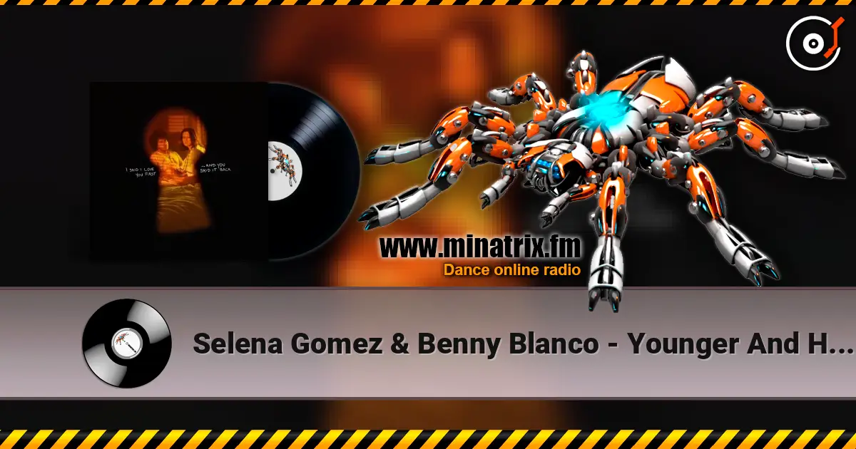 Selena Gomez & Benny Blanco - Younger And Hotter Than Me listen online in high quality | Minatrix.FM