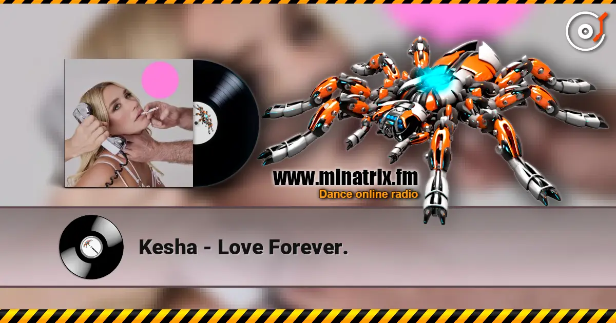 Kesha - Love Forever. listen online in high quality | Minatrix.FM