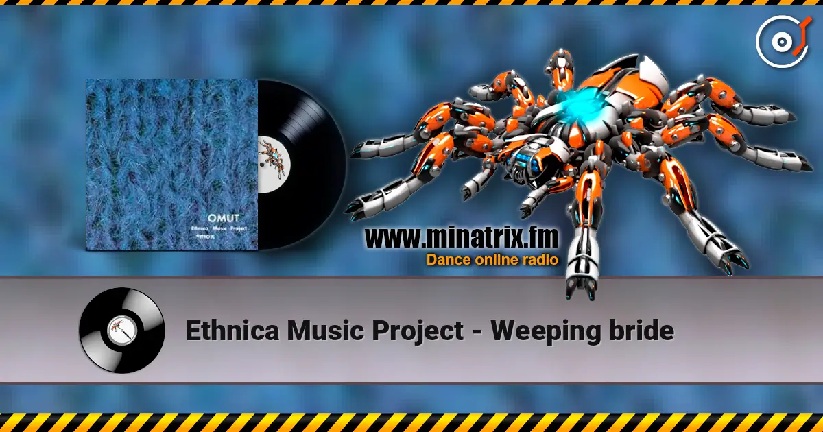 Ethnica Music Project - Weeping bride listen online in high quality | Minatrix.FM