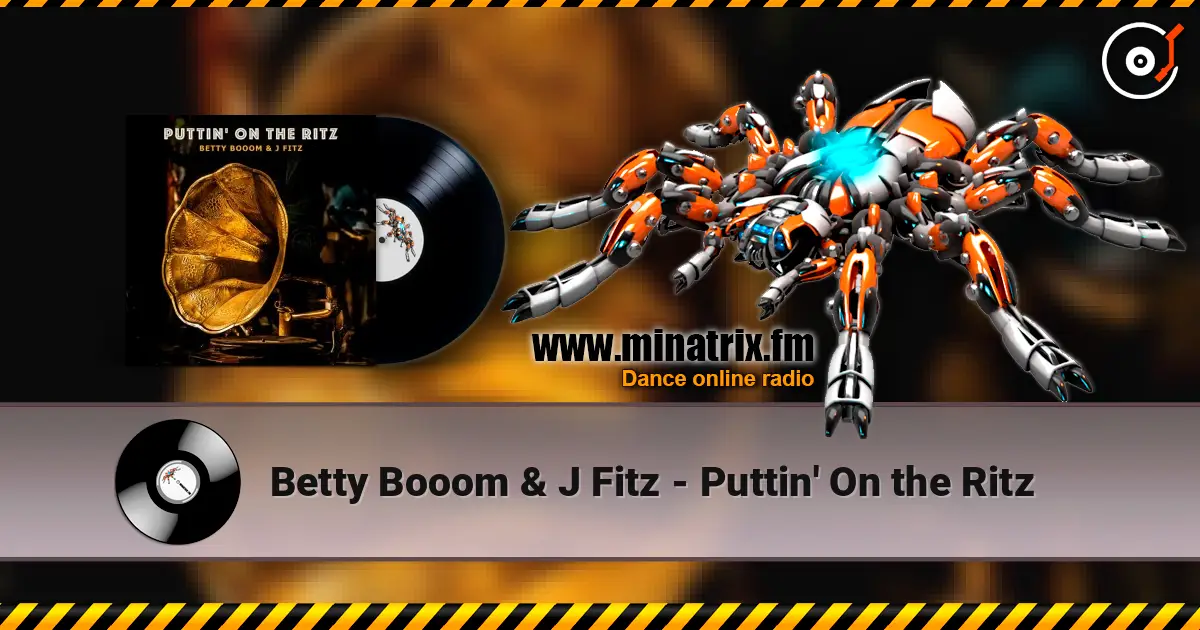 Betty Booom & J Fitz - Puttin' On the Ritz listen online in high quality | Minatrix.FM