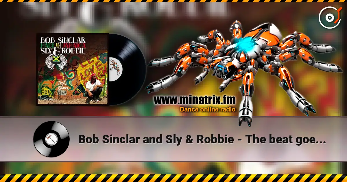 Bob Sinclar and Sly & Robbie - The beat goes on listen online in high quality | Minatrix.FM