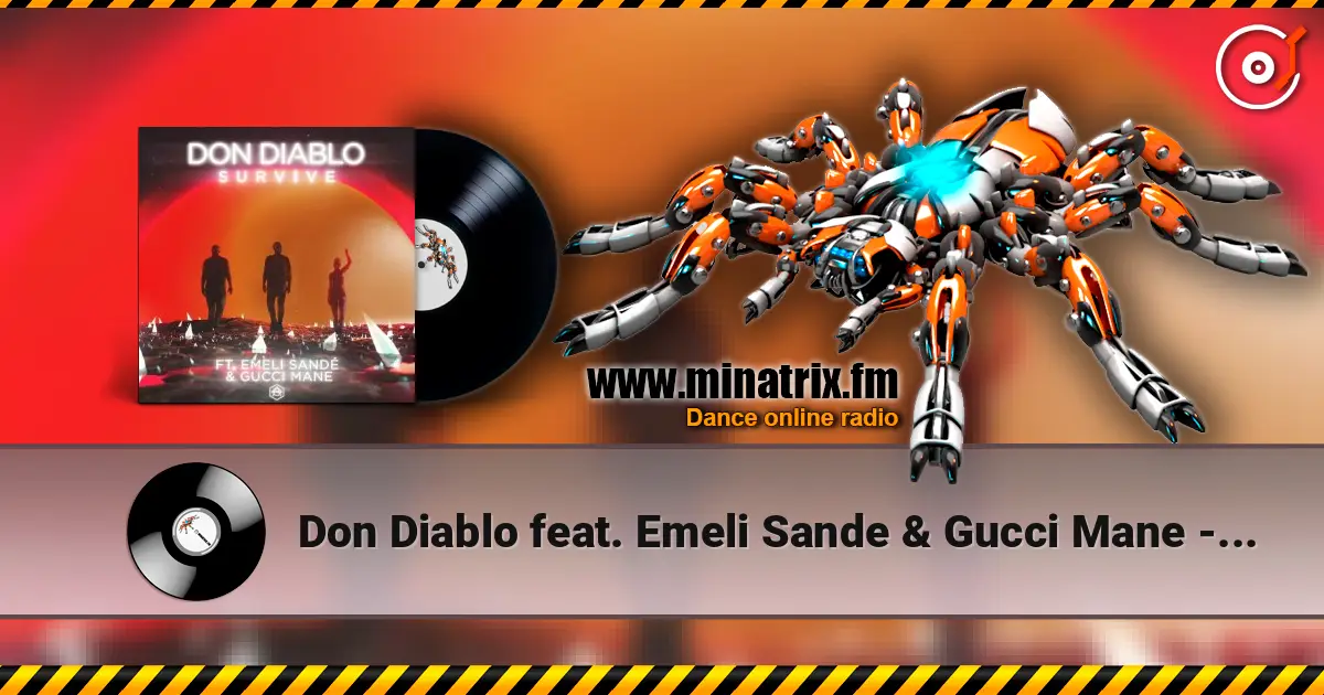 Don Diablo feat. Emeli Sande & Gucci Mane - Survive listen online in high quality | Minatrix.FM