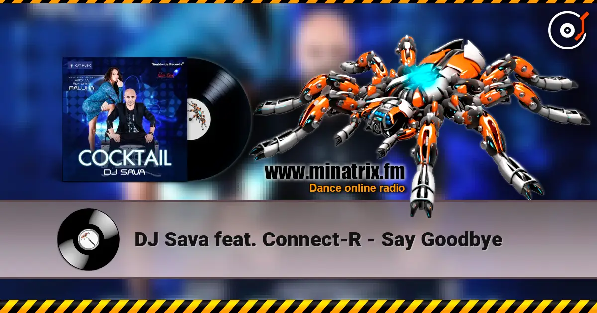 DJ Sava feat. Connect-R - Say Goodbye listen online in high quality | Minatrix.FM