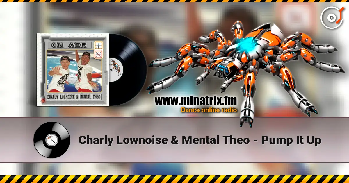 Charly Lownoise & Mental Theo - Pump It Up listen online in high quality | Minatrix.FM