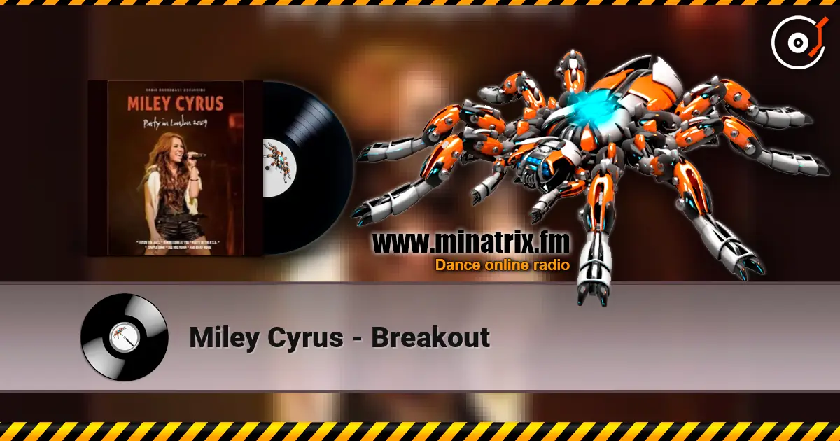 Miley Cyrus - Breakout listen online in high quality | Minatrix.FM