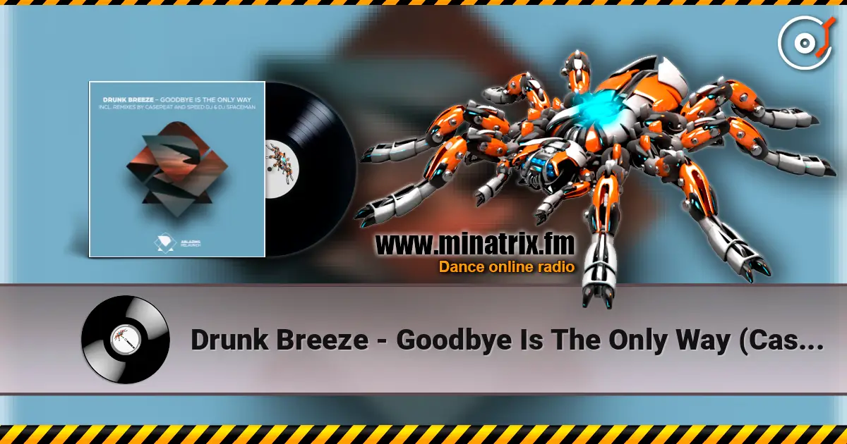 Drunk Breeze - Goodbye Is The Only Way (Casepeat Extended Remix) listen online in high quality | Minatrix.FM